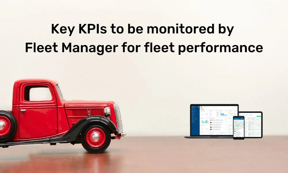 Key KPIs to be monitored by Fleet Manager for fleet performance