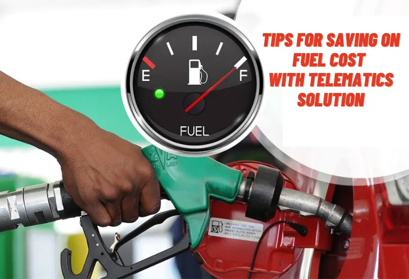 Tips for saving on fuel cost with Telematics Solution