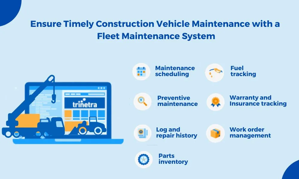 Ensure Timely Construction Vehicle Maintenance with a Fleet Maintenance System