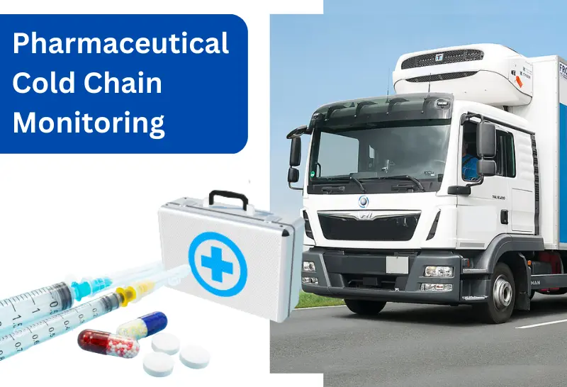 Why IoT based Pharmaceutical Cold Chain Monitoring is important in healthcare Industry