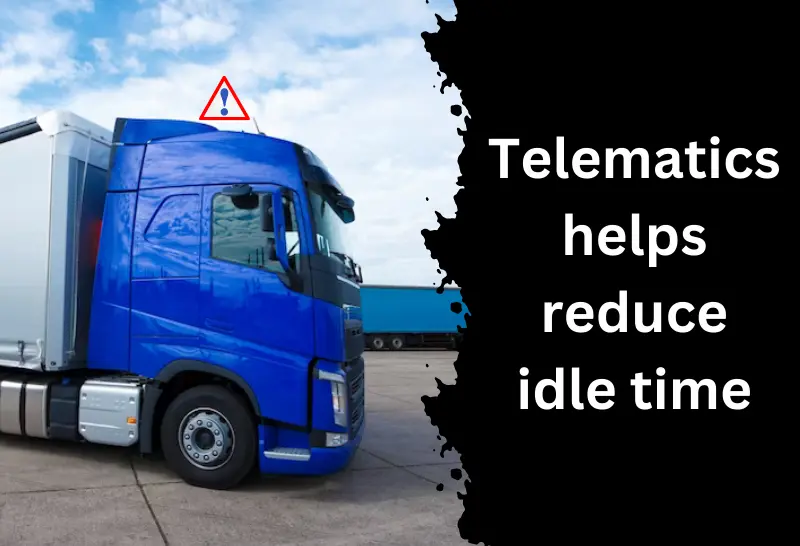 Telematics reduce fleet idle time