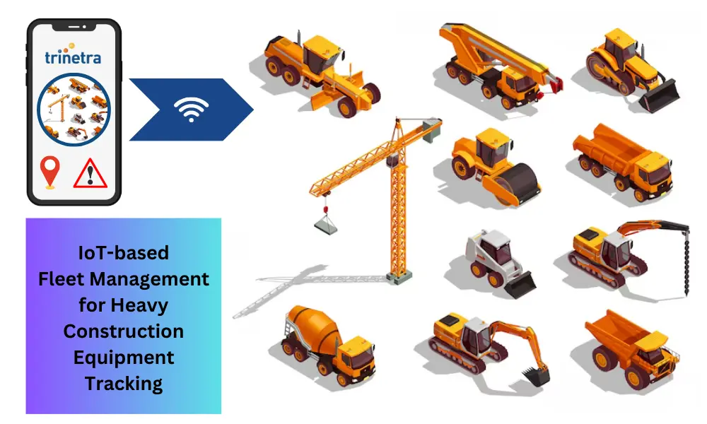 IoT based Heavy Construction Equipment Tracking Solutions